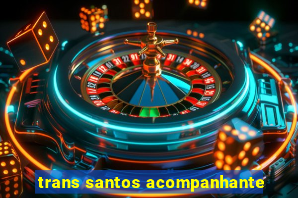 trans santos acompanhante